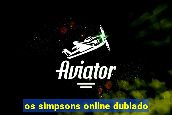 os simpsons online dublado